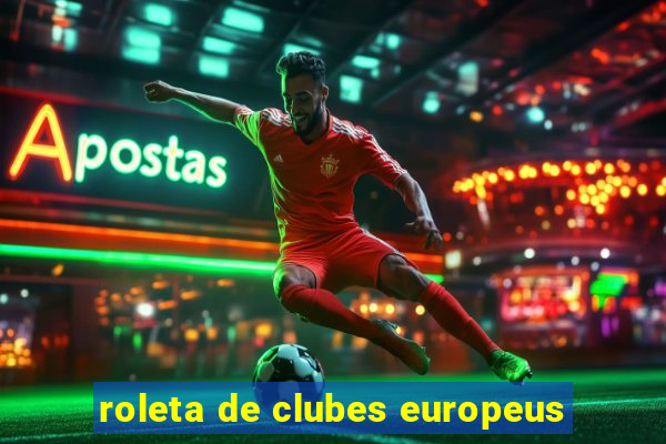 roleta de clubes europeus